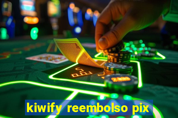 kiwify reembolso pix